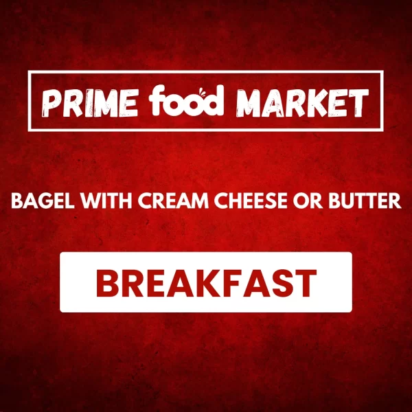 BAGEL WITH CREAM CHEESE OR BUTTER